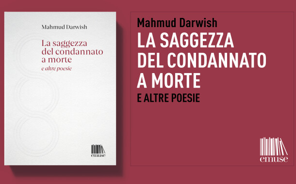 “La saggezza del condannato a morte e altre poesie” di Mahmud Darwish in libreria e online