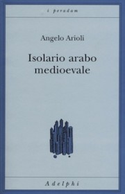 Angelo Arioli_Isolario arabo medievale